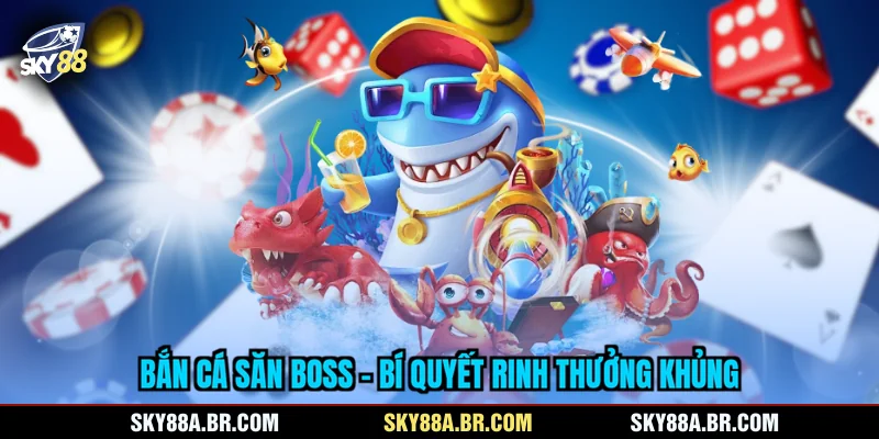 Bắn Cá Săn Boss