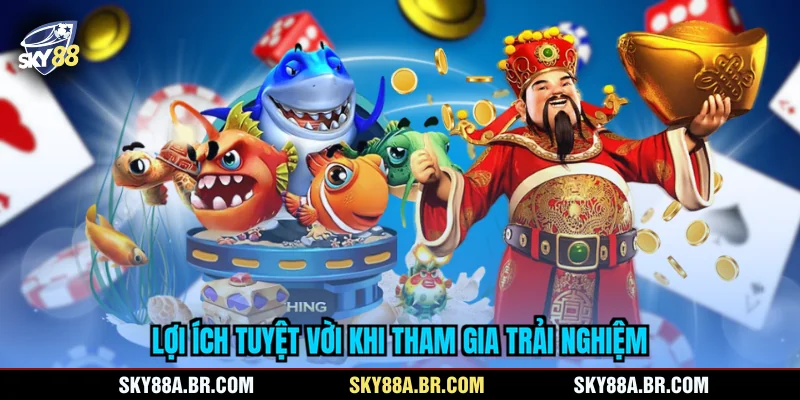 Lợi ích tuyệt vời khi tham gia trải nghiệm